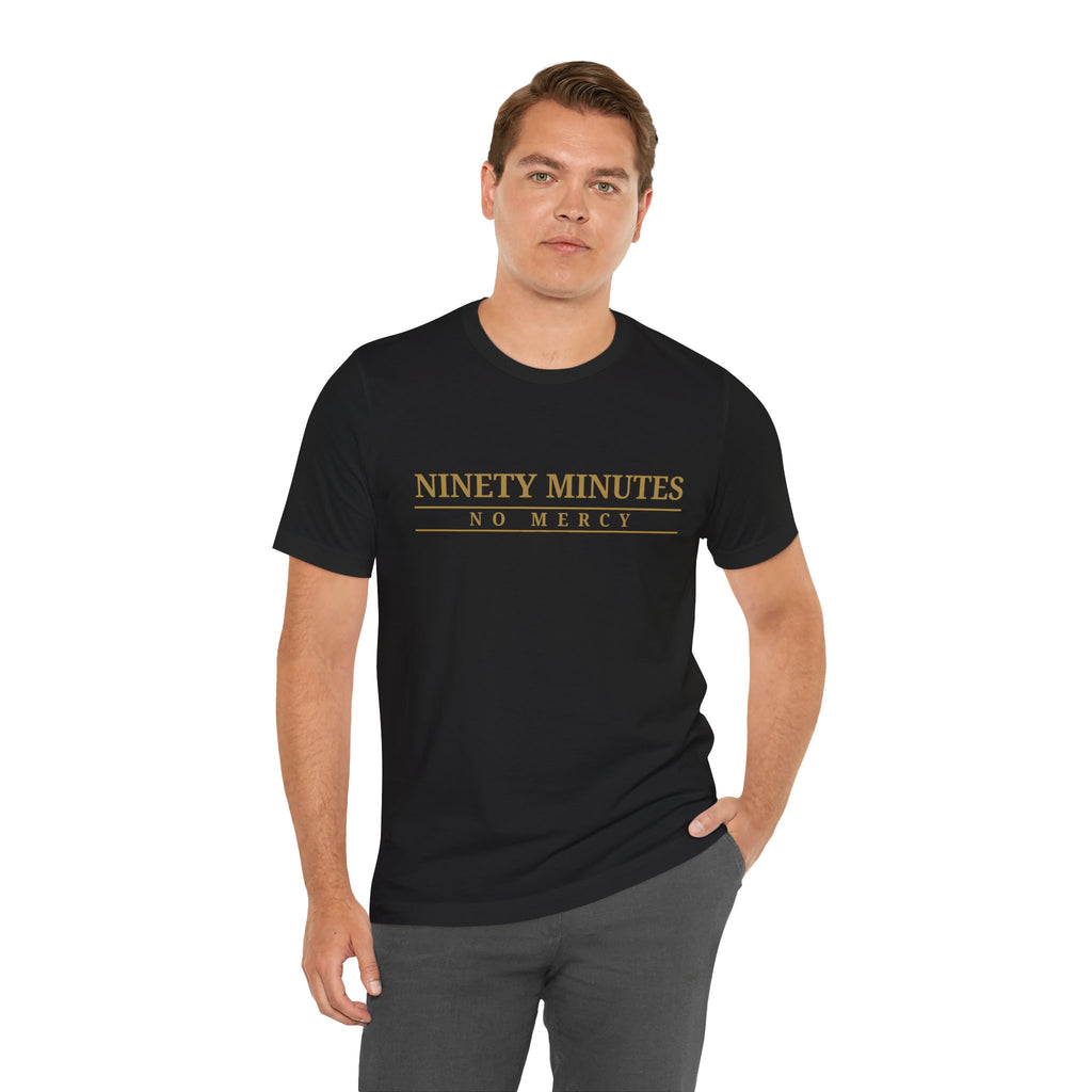 Ninety Minutes No Mercy Jersey Tee