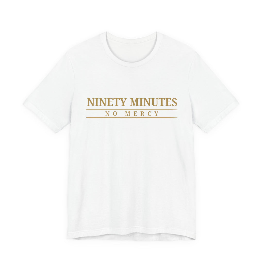 Ninety Minutes No Mercy Jersey Tee