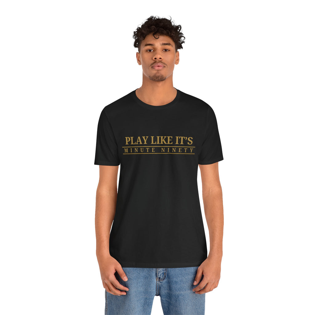 Play Like It's Minute Ninety Jersey Tee
