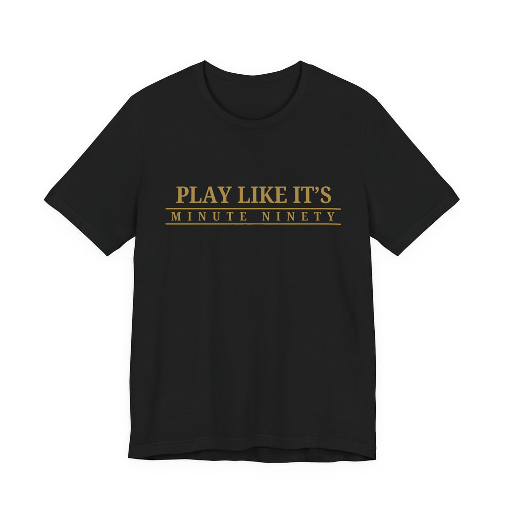 Play Like It's Minute Ninety Jersey Tee