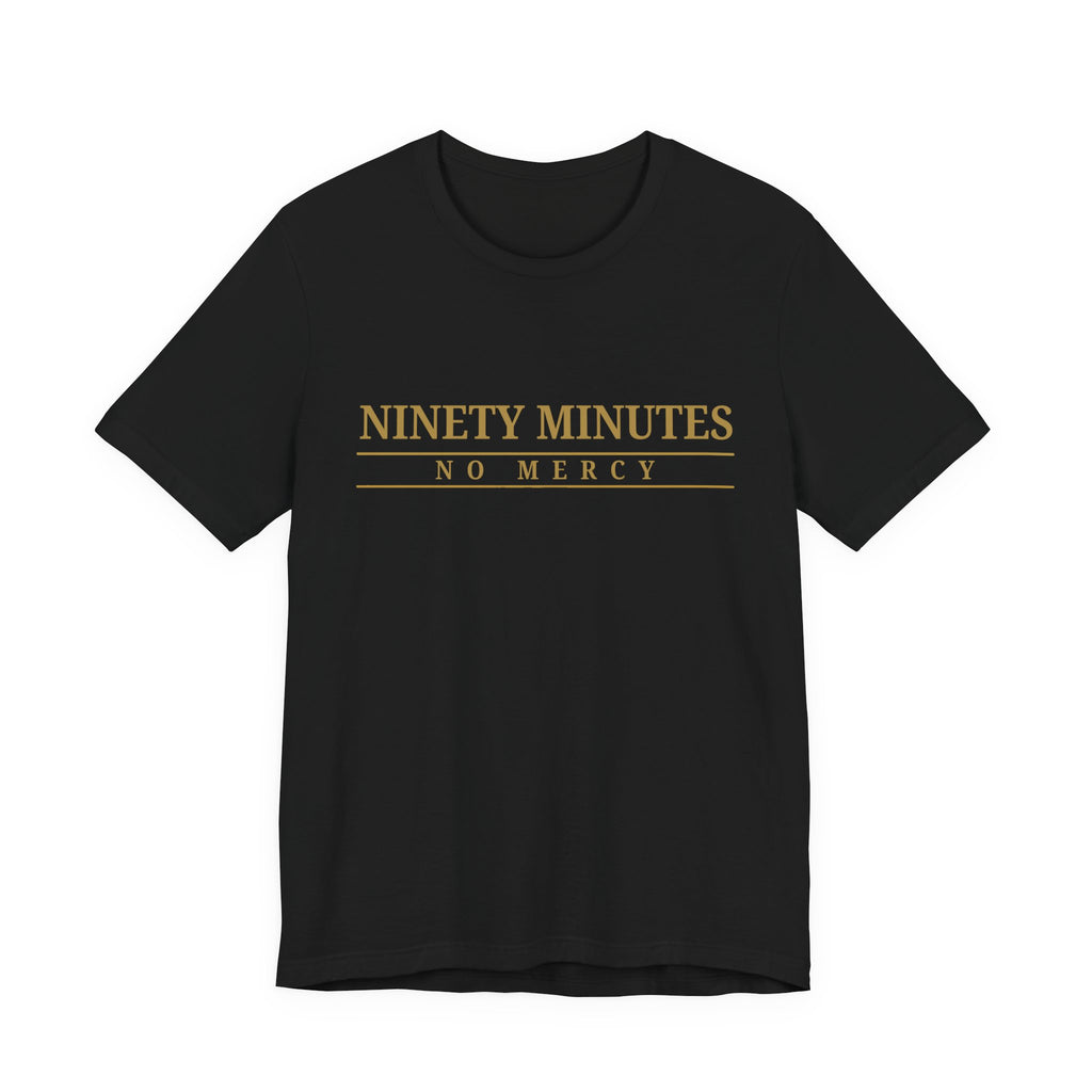Ninety Minutes No Mercy Jersey Tee