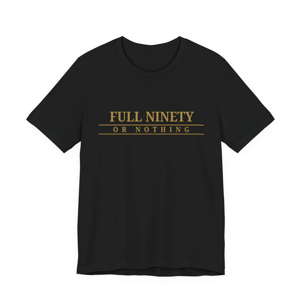 Full Ninety or Nothing Jersey Tee