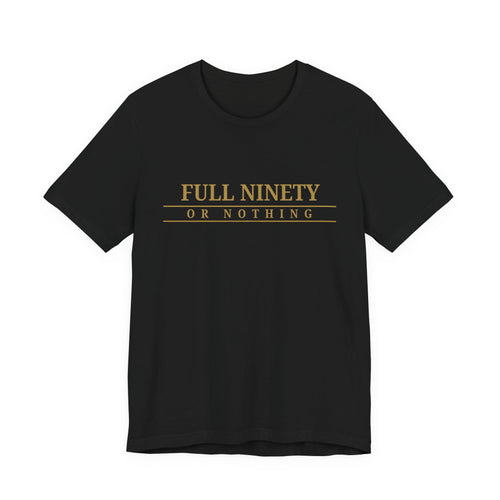 Full Ninety or Nothing Jersey Tee